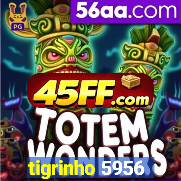 tigrinho 5956
